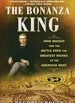 خرید و دانلود نسخه کامل کتاب The Bonanza King: John Mackay and the Battle over the Greatest Riches in the American West