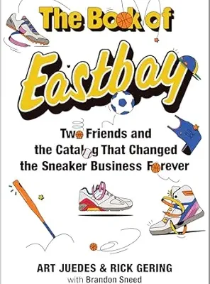 خرید و دانلود نسخه کامل کتاب The Book of Eastbay: Two Friends and the Catalog That Changed the Sneaker Business Forever