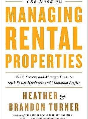 خرید و دانلود نسخه کامل کتاب The Book on Managing Rental Properties: A Proven System for Finding, Screening, and Managing Tenants with Fewer Headaches and Maximum Profits (BiggerPockets Rental Kit 3)