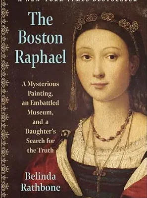 خرید و دانلود نسخه کامل کتاب The Boston Raphael: A Mysterious Painting, an Embattled Museum in an Era of Change and a Daughter’s Search for the Truth