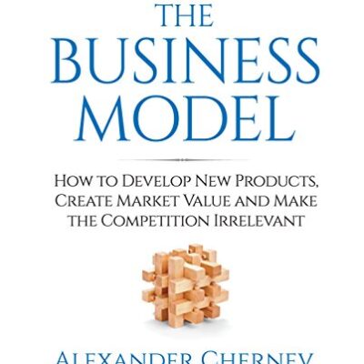 خرید و دانلود نسخه کامل کتاب The Business Model: How to Develop New Products, Create Market Value and Make the Competition Irrelevant Kindle Edition