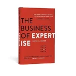 خرید و دانلود نسخه کامل کتاب The Business of Expertise: How Entrepreneurial Experts Convert Insight to Impact + Wealth