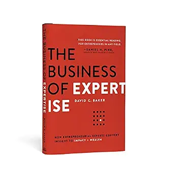خرید و دانلود نسخه کامل کتاب The Business of Expertise: How Entrepreneurial Experts Convert Insight to Impact + Wealth