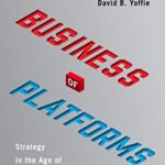 خرید و دانلود نسخه کامل کتاب The Business of Platforms: Strategy in the Age of Digital Competition, Innovation, and Power Kindle Edition