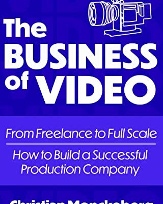 خرید و دانلود نسخه کامل کتاب The Business Of Video: From Freelance to Full Scale, How to Build a Successful Video Production Company Kindle Edition