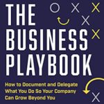 خرید و دانلود نسخه کامل کتاب The Business Playbook: How to Document and Delegate What You Do So Your Company Can Grow Beyond You Kindle Edition