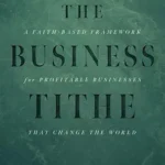 خرید و دانلود نسخه کامل کتاب The Business Tithe: A Faith-Based Framework for Profitable Businesses That Change the World