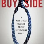 خرید و دانلود نسخه کامل کتاب The Buy Side: A Wall Street Trader’s Tale of Spectacular Excess