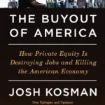 خرید و دانلود نسخه کامل کتاب The Buyout of America: How Private Equity Is Destroying Jobs and Killing the American Economy