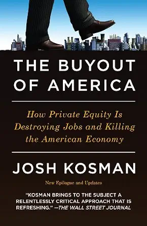 خرید و دانلود نسخه کامل کتاب The Buyout of America: How Private Equity Is Destroying Jobs and Killing the American Economy_6a6fb5c992926.webp خرید و دانلود نسخه کامل کتاب The Buyout of America: How Private Equity Is Destroying Jobs and Killing the American Economy