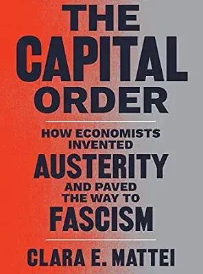 خرید و دانلود نسخه کامل کتاب The Capital Order: How Economists Invented Austerity and Paved the Way to Fascism