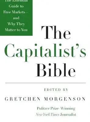 خرید و دانلود نسخه کامل کتاب The Capitalist’s Bible: The Essential Guide to Free Markets–and Why They Matter to You