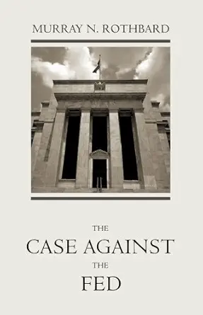 خرید و دانلود نسخه کامل کتاب The Case Against the Fed_6a6e92e710395.webp خرید و دانلود نسخه کامل کتاب The Case Against the Fed