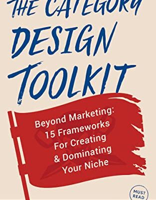 خرید و دانلود نسخه کامل کتاب The Category Design Toolkit: Beyond Marketing: 15 Frameworks For Creating & Dominating Your Niche Kindle Edition