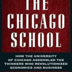 خرید و دانلود نسخه کامل کتاب The Chicago School: How the University of Chicago Assembled the Thinkers Who Revolutionized Economics and Business