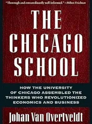خرید و دانلود نسخه کامل کتاب The Chicago School: How the University of Chicago Assembled the Thinkers Who Revolutionized Economics and Business