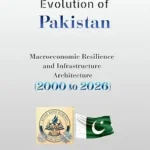 خرید و دانلود نسخه کامل کتاب The Chronological Evolution of Pakistan: Macroeconomic Resilience and Infrastructure Architecture (2000 to 2026)