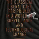 خرید و دانلود نسخه کامل کتاب The Classical Liberal Case for Privacy in a World of Surveillance and Technological Change (Palgrave Studies in Classical Liberalism)