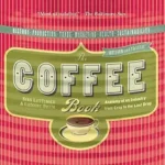 خرید و دانلود نسخه کامل کتاب The Coffee Book: Anatomy of an Industry from Crop to the Last Drop (Bazaar Book)