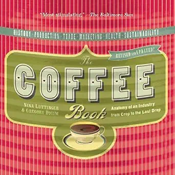 خرید و دانلود نسخه کامل کتاب The Coffee Book: Anatomy of an Industry from Crop to the Last Drop (Bazaar Book)