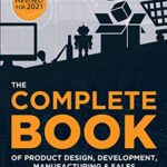 خرید و دانلود نسخه کامل کتاب The COMPLETE BOOK of Product Design, Development, Manufacturing, and Sales: A guide for anyone looking to develop and sell products/inventions. The next step beyond FBA, ecommerce, or licensing. Kindle Edition