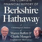 خرید و دانلود نسخه کامل کتاب The Complete Financial History of Berkshire Hathaway: A Chronological Analysis of Warren Buffett and Charlie Munger’s Conglomerate Masterpiece