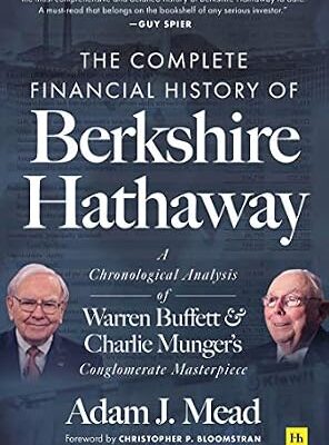 خرید و دانلود نسخه کامل کتاب The Complete Financial History of Berkshire Hathaway: A Chronological Analysis of Warren Buffett and Charlie Munger’s Conglomerate Masterpiece