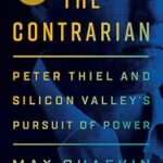 خرید و دانلود نسخه کامل کتاب The Contrarian: Peter Thiel and Silicon Valley’s Pursuit of Power