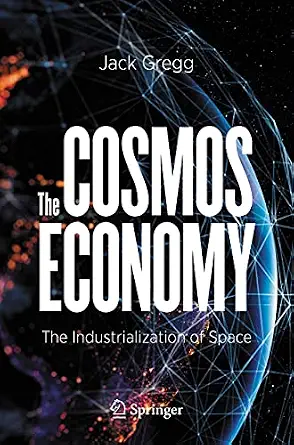 خرید و دانلود نسخه کامل کتاب The Cosmos Economy: The Industrialization of Space_6a6ed7edd5c84.webp خرید و دانلود نسخه کامل کتاب The Cosmos Economy: The Industrialization of Space