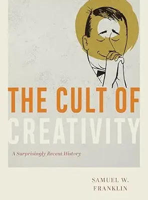 خرید و دانلود نسخه کامل کتاب The Cult of Creativity: A Surprisingly Recent History