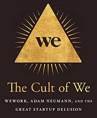 خرید و دانلود نسخه کامل کتاب The Cult of We: WeWork, Adam Neumann, and the Great Startup Delusion Kindle Edition