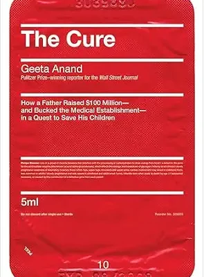 خرید و دانلود نسخه کامل کتاب The Cure: How a Father Raised $100 Million—and Bucked the Medical Establishment—in a Quest to Save His Children
