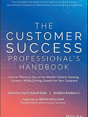 خرید و دانلود نسخه کامل کتاب The Customer Success Professional’s Handbook: How to Thrive in One of the World’s Fastest Growing Careers–While Driving Growth For Your Company