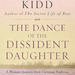 خرید و دانلود نسخه کامل کتاب The Dance of the Dissident Daughter: A Woman’s Journey from Christian Tradition to the Sacred Feminine—A Personal Story of Spiritual Awakening and Healing