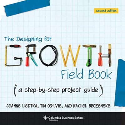 خرید و دانلود نسخه کامل کتاب The Designing for Growth Field Book: A Step-by-Step Project Guide Kindle Edition