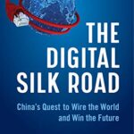 خرید و دانلود نسخه کامل کتاب The Digital Silk Road: China’s Quest to Wire the World and Win the Future Kindle Edition