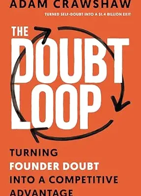 خرید و دانلود نسخه کامل کتاب The Doubt Loop: Turning Founder Doubt into a Competitive Advantage