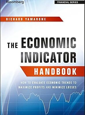 خرید و دانلود نسخه کامل کتاب The Economic Indicator Handbook: How to Evaluate Economic Trends to Maximize Profits and Minimize Losses (Bloomberg Financial Book 583)