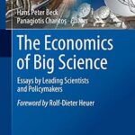 خرید و دانلود نسخه کامل کتاب The Economics of Big Science: Essays by Leading Scientists and Policymakers (Science Policy Reports)