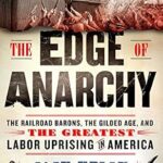 خرید و دانلود نسخه کامل کتاب The Edge of Anarchy: The Railroad Barons, the Gilded Age, and the Greatest Labor Uprising in America