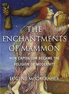 خرید و دانلود نسخه کامل کتاب The Enchantments of Mammon: How Capitalism Became the Religion of Modernity