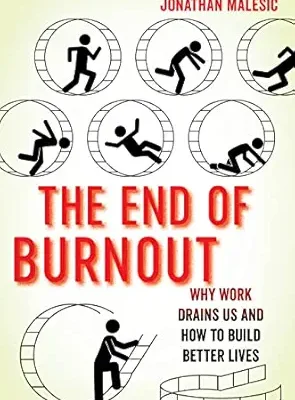 خرید و دانلود نسخه کامل کتاب The End of Burnout: Why Work Drains Us and How to Build Better Lives