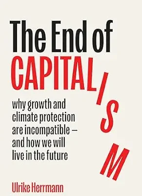 خرید و دانلود نسخه کامل کتاب The End of Capitalism: Why Growth and Climate Protection Are Incompatible — and How We Will Live in the Future