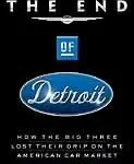 خرید و دانلود نسخه کامل کتاب The End of Detroit: How the Big Three Lost Their Grip on the American Car Market
