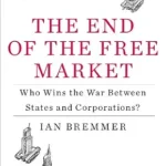 خرید و دانلود نسخه کامل کتاب The End of the Free Market: Who Wins the War Between States and Corporations?