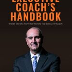 خرید و دانلود نسخه کامل کتاب The Executive Coach’s Handbook: Inside Secrets from the World’s Top Executive Coach Kindle Edition