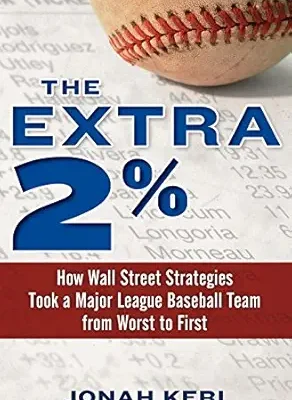 خرید و دانلود نسخه کامل کتاب The Extra 2%: How Wall Street Strategies Took a Major League Baseball Team from Worst to FirstFirst