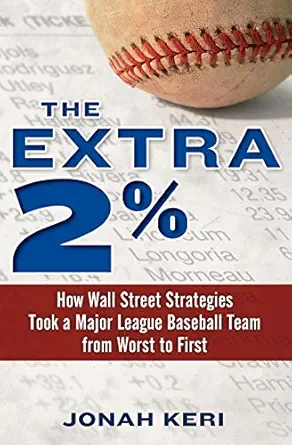 خرید و دانلود نسخه کامل کتاب The Extra 2%: How Wall Street Strategies Took a Major League Baseball Team from Worst to FirstFirst_6a6fbb2f82537.webp خرید و دانلود نسخه کامل کتاب The Extra 2%: How Wall Street Strategies Took a Major League Baseball Team from Worst to FirstFirst