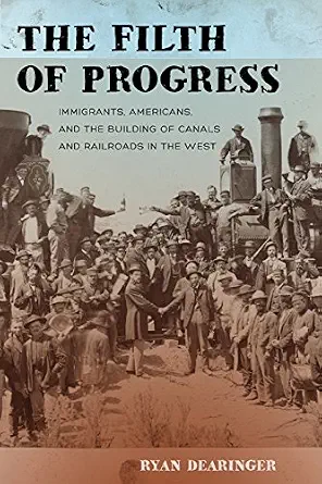 خرید و دانلود نسخه کامل کتاب The Filth of Progress: Immigrants, Americans, and the Building of Canals and Railroads in the West_6a8113bcaf648.webp خرید و دانلود نسخه کامل کتاب The Filth of Progress: Immigrants, Americans, and the Building of Canals and Railroads in the West