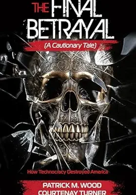 خرید و دانلود نسخه کامل کتاب The Final Betrayal: How Technocracy Destroyed America